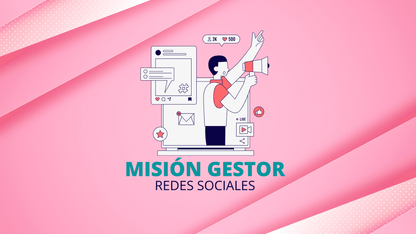 MISIÓN GESTOR REDES SOCIALES