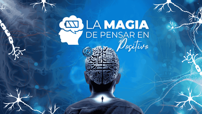 LA MAGIA DE PENSAR EN POSITIVO